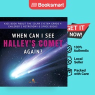 When Can I See Halley's Comet Again Kids Book About The Solar System Grade 4 Children's Astronomy  S