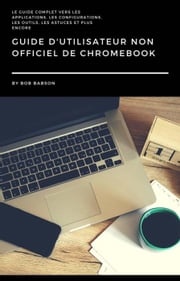Guide D'utilisateur non Officiel de Chromebook Bob Babson