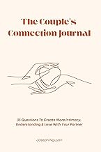 The Couple's Connection Journal: 33 Questions To Create More Intimacy, Understanding & Love With You