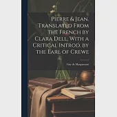 Pierre &amp; Jean. Translated From the French by Clara Dell, With a Critical Introd. by the Earl of Crewe
