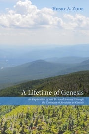 A Lifetime of Genesis Henry A. Zoob