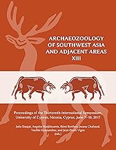 Archaeozoology of Southwest Asia and Adjacent Areas XIII: Proceedings of the Thirteenth Internationa