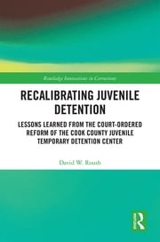 Recalibrating Juvenile Detention David W. Roush