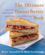 The Ultimate Peanut Butter Book Bruce Weinstein