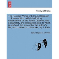 the poetical works of edmund spenser a new edition with introductory observations on the faerie quee