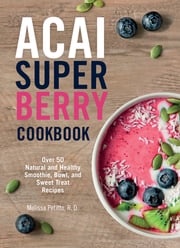 Acai Super Berry Cookbook Melissa Petitto, R.D.