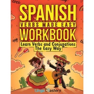 Spanish Verbs Made Easy Workbook: Learn Verbs and Conjugations The Easy Way