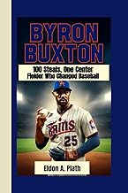 BYRON BUXTON: 100 Steals, One Center Fielder Who Changed Baseball