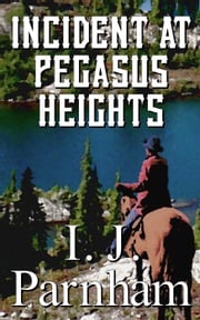 Incident at Pegasus Heights I. J. Parnham