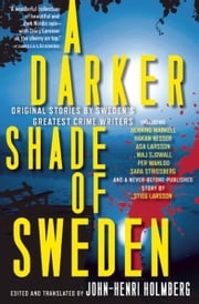 A Darker Shade of Sweden John-Henri Holmberg