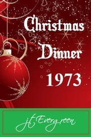 Christmas Dinner 1973 J.T. Evergreen