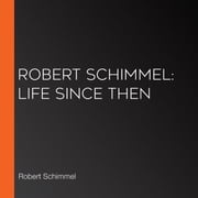 Robert Schimmel: Life Since Then Robert Schimmel