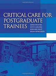 Critical Care For Postgraduate Trainees /