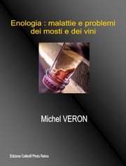 Enologia : malattie e problemi dei mosti e dei vini Michel VERON