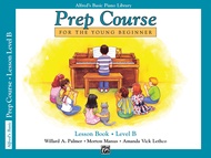 Alfred's Basic Piano Prep Course Lesson Book, Bk B: For the Young Beginner (Alfred's Basic Piano Lib