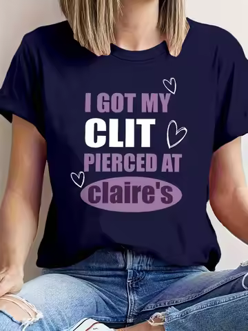 Plus Size Edgy Statement Tee I Got My CLIT Pierced At Claire's Bold and Playful Design for Fearless 