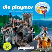 Die Playmos - Das Original Playmobil Hörspiel, Folge 20: Die Schlacht der Löwenritter Simon X. Rost