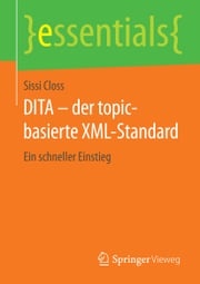 DITA – der topic-basierte XML-Standard Sissi Closs