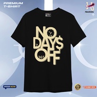 Kaos  NO DAYS OFF  Original TSHIRT 100% COTTON  MEN ROUND NECK UNISEX TSHIRT#7