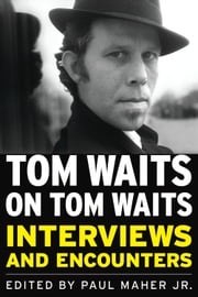 Tom Waits on Tom Waits Paul Maher