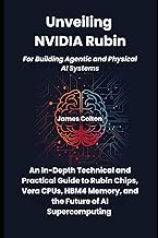 Unveiling Nvidia Rubin for Building Agentic and Physical AI Systems: An In-Depth Technical and Pract