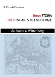Breve Storia del Cristianesimo Medievale R. Corrado Primavera