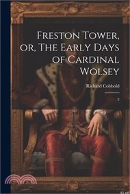 Freston Tower, or, The Early Days of Cardinal Wolsey: 2
