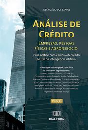 Análise de crédito – empresas, pessoas físicas e agronegócio José Odálio dos Santos Santos