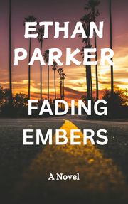 FADING EMBER Ethan Parker