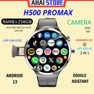 Đồng hồ H500 PROMAX Ram8+256GB lắp sim + kết nối bluetooth Android 13 Kho mặt đồng hồ Google Asitant