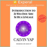 Introduction to Zi Wei Dou Shu - Si Hua Lineage by Calvin Yap (paperback)