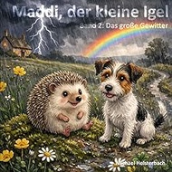Maddi, der kleine Igel: Band 2: Das große Gewitter