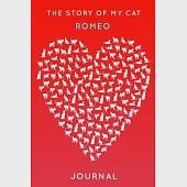 The Story Of My Cat Romeo: Cute Red Heart Shaped Personalized Cat Name Journal - 6"x9" 150 Pages Blank Lined Diary