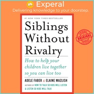 Siblings Without Rivalry : How to Help Your Children Live Together So You Can Liv by Adele Faber (US