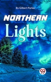 Northern Lights Gilbert Parker