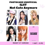 (5 pcs) Illit Photocard Unofficial Premium Photocard Illit Not Cute Anymore Wonhee Minju Moka Iroha 