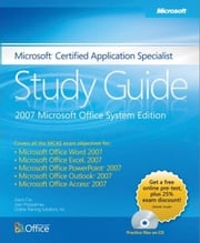Microsoft® Certified Application Specialist Study Guide: 2007 Microsoft Office System Edition: 2007 Microsoft Office System Edition Joyce Cox