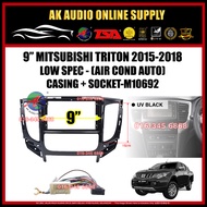 Mitsubishi Triton 2015 -2018 ( Low Spec Auto Aircond ) Android Player 9'' inch Casing + Socket - M10