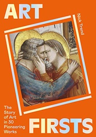 Art Firsts: The Story of Art in 30 Pioneering Works (-)