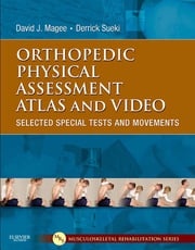 Orthopedic Physical Assessment Atlas and Video David J. Magee, BPT, PhD, CM