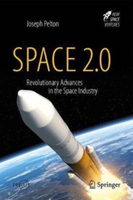 Space 2.0 : Revolutionary Advances in the Space Industry by Joseph N. Pelton (hardcover)