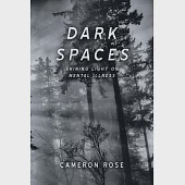 Dark Spaces: Shining Light on Mental Illness