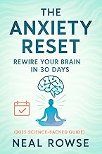 The Anxiety Reset: Rewire Your Brain in 30 Days (2025 Science-Backed Guide) - Overcome Stress & Boos