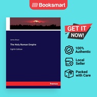 The Holy Roman Empire: Eighth Edition by James Bryce (Author) - 9783744772389