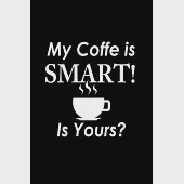 My coffee is smart! Is yours?: 110 Game Sheets - 660 Tic-Tac-Toe Blank Games - Soft Cover Book for Kids for Traveling &amp; Summer Vacations - Mini Game