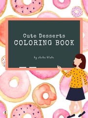 Cute Desserts Coloring Book for Kids Ages 3+ (Printable Version) Sheba Blake