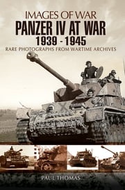 Panzer IV at War, 1939–1945 Paul Thomas