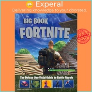 Big Book of Fortnite: the Deluxe Unofficial Guide to Battle Royale by Triumph Books (US edition, hardcover)