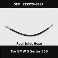 13537548989 Fuel Inlet Hose for BMW 5 Series E60 Gasoline Pipe Car Accessories