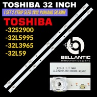 TOSHIBA 32 INCH LED TV BACKLIGHT 32S2900- 32L5995- 32L59- 32L2966 TOSHIBA 32 INCH TV BACKLIGHT